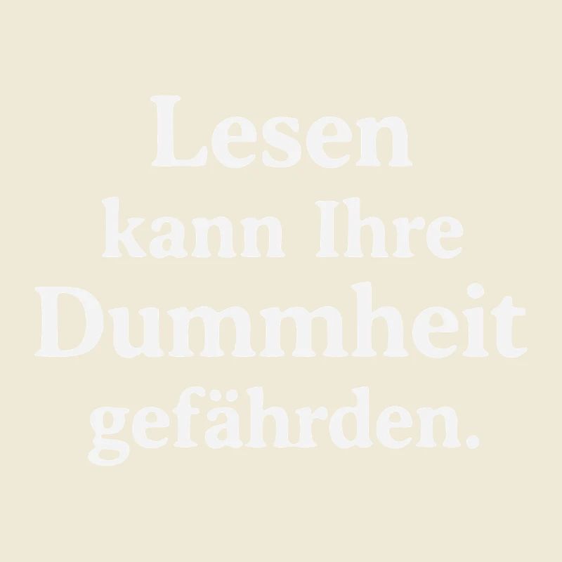 Reading can jeopardize your stupidity