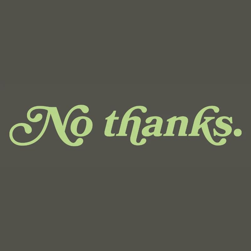 No thanks – Minimalist statement