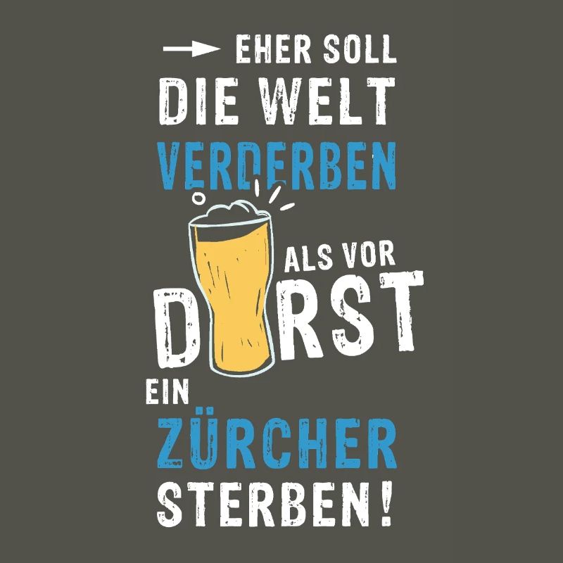 eher soll die Welt verderben als vor Durst ein