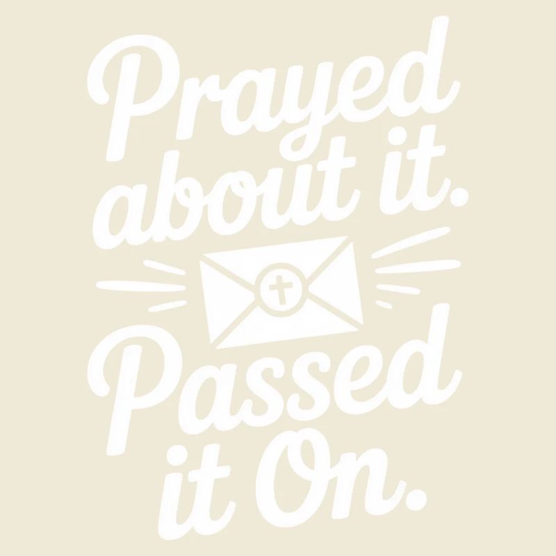 Prayed About It Passed It On Gebet