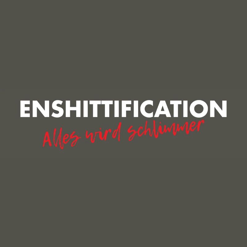 Enshittification - alles wird schlimmer!