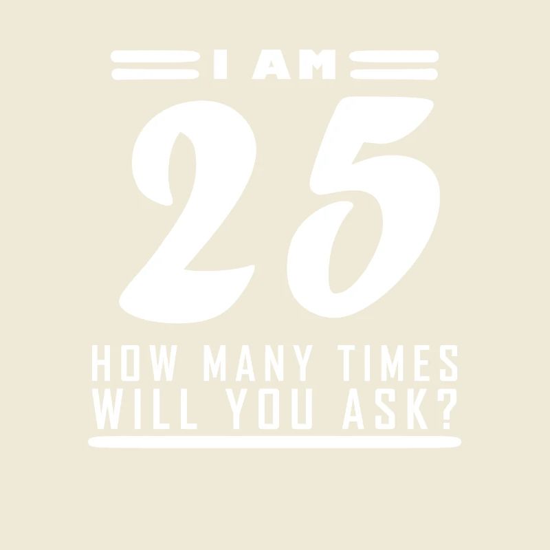 Ich bin 25 – 25. Geburtstag Geschenk