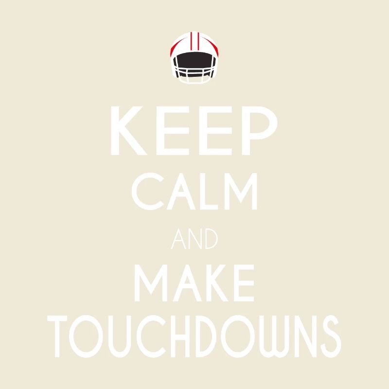 Keep Calm and Make Touchdowns