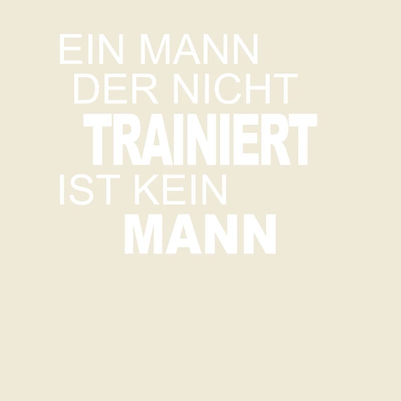 A man who does NOT train is NOT a man