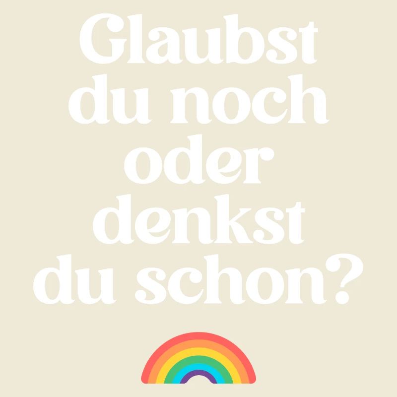 Atheisten: Glaubst du noch oder denkst du schon? 