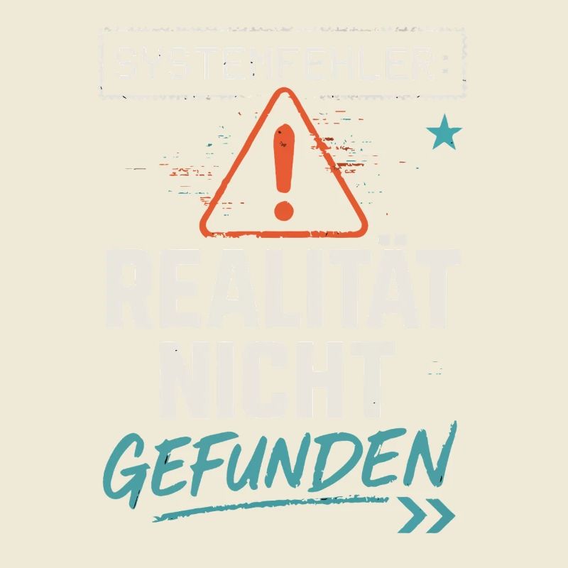 System Error - Reality Not Found - Office Saying