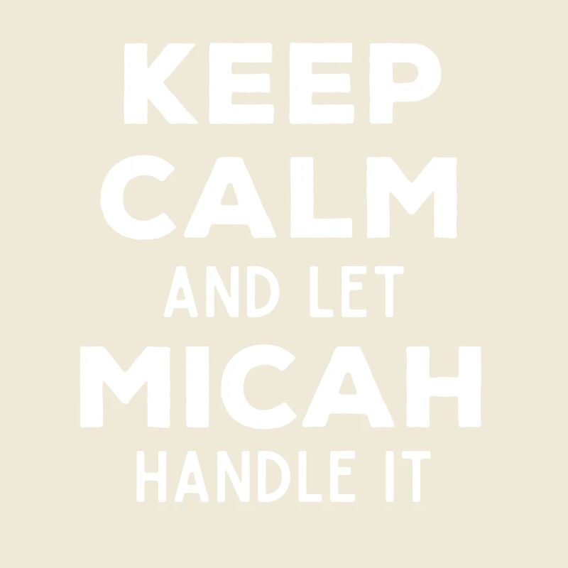 Keep Calm Let Micah sort it out Funny saying