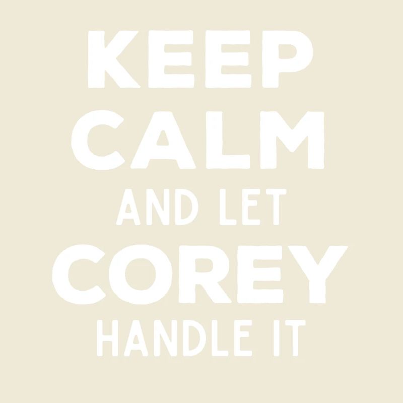 Keep Calm Let Corey Fix This Funny Saying