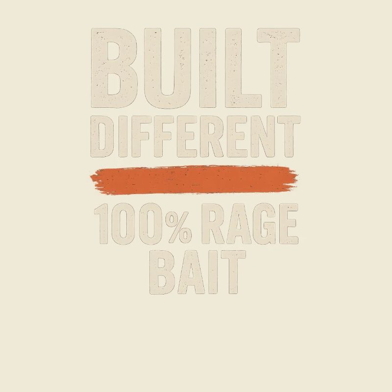 Built Different 100% Rage Bait, Funny Meme 