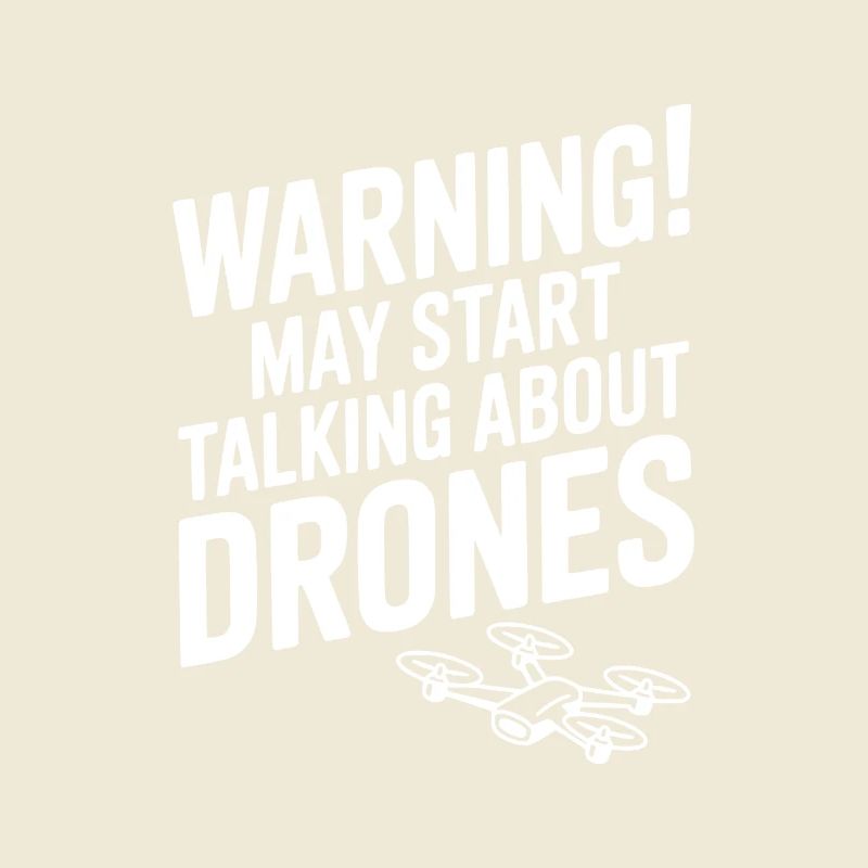 Warning! May Start Talking About Drones