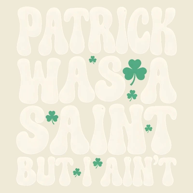 Patrick war ein Heiliger, aber ich bin nicht St. Patrick's Day