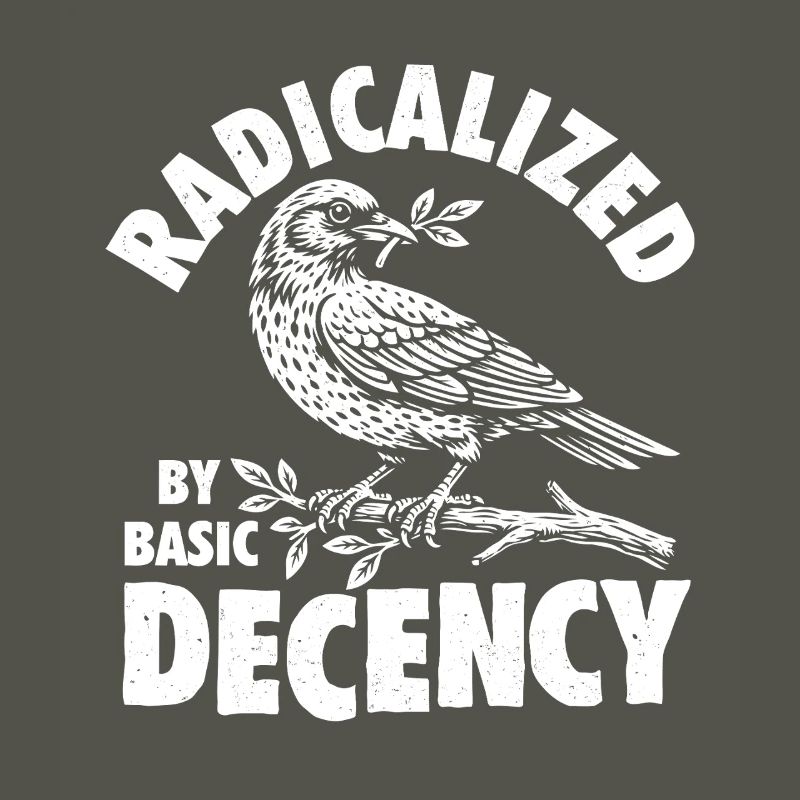 Radicalized Basic Decency Social Justice Kindness