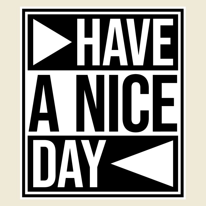 Have A Nice Day Funny Sarcastic Saying Cute