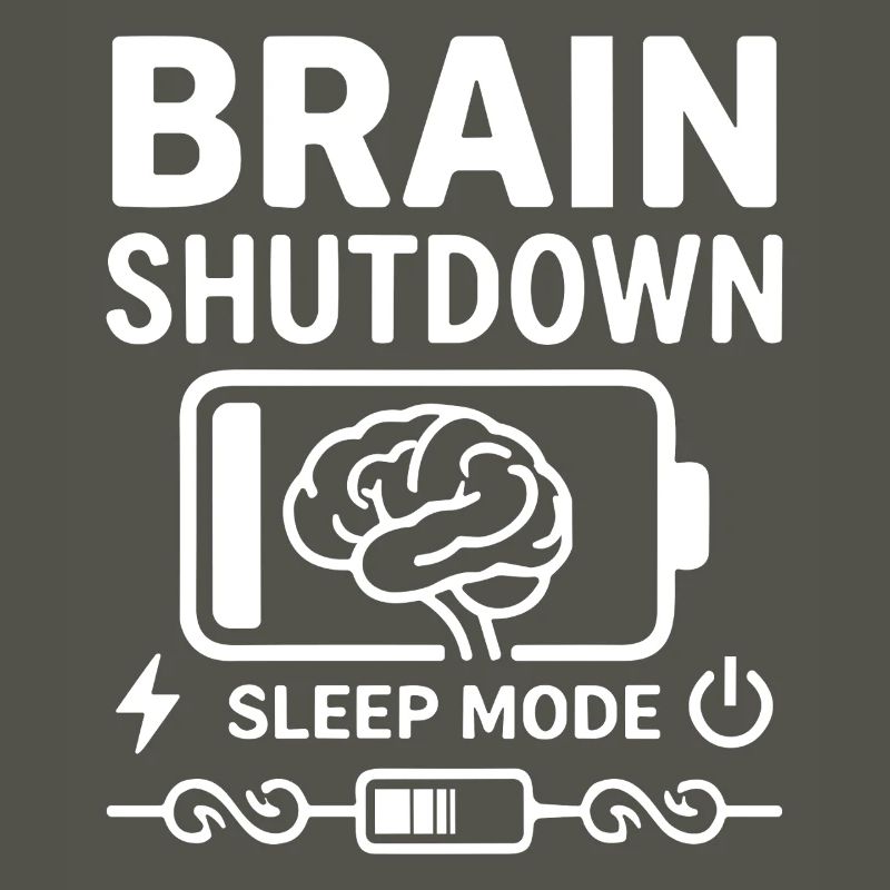 Brain Shutdown Sleep Mode Humor Battery Empty