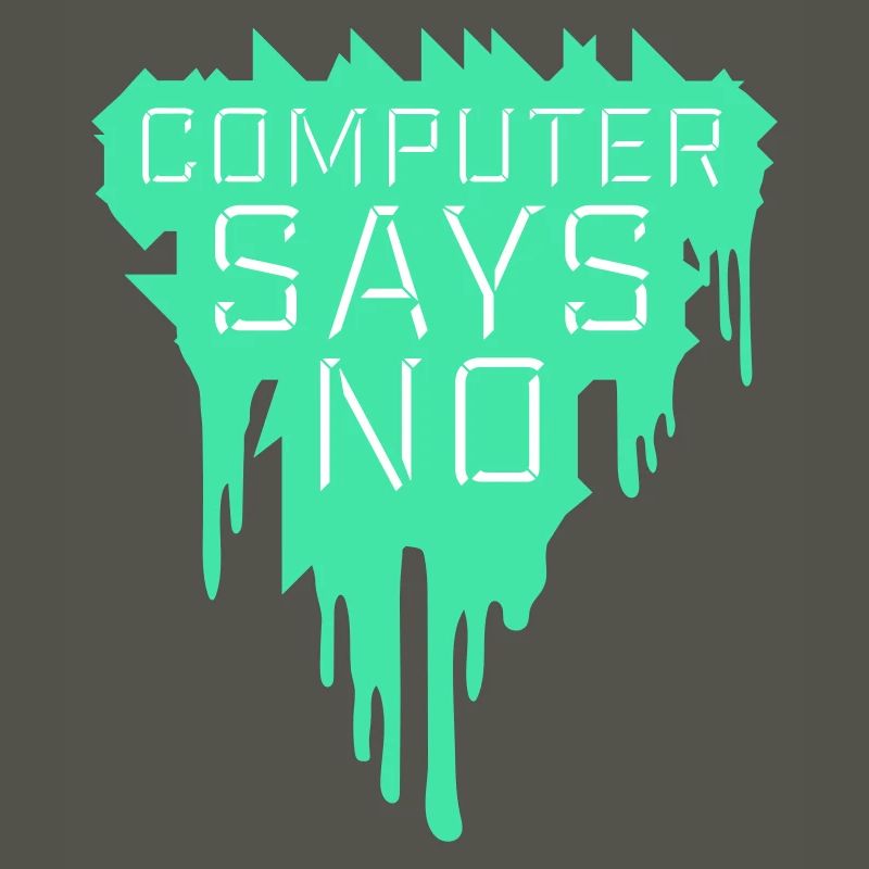 Computer Says No Funny Programmer Nerd Technique