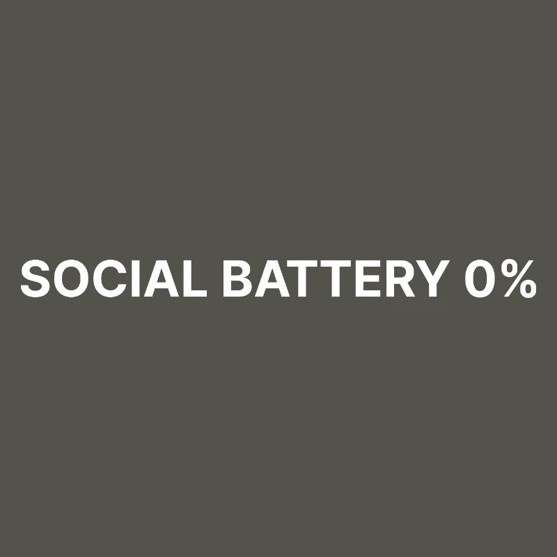 Social Battery 0% | Funny Introvert Sarcasm Minima