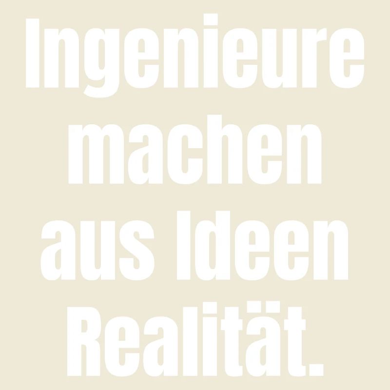 Engineers turn ideas into reality.