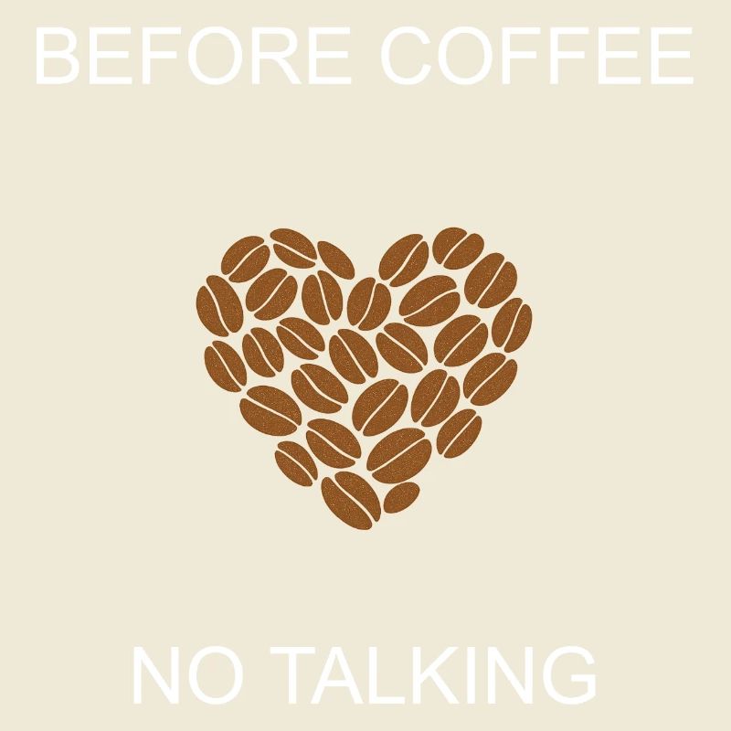 Grumpy Morning Before Coffee No Talking Design	