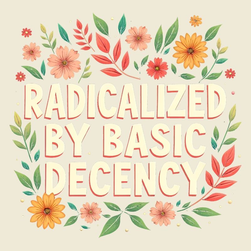 Radicalized by basic decency