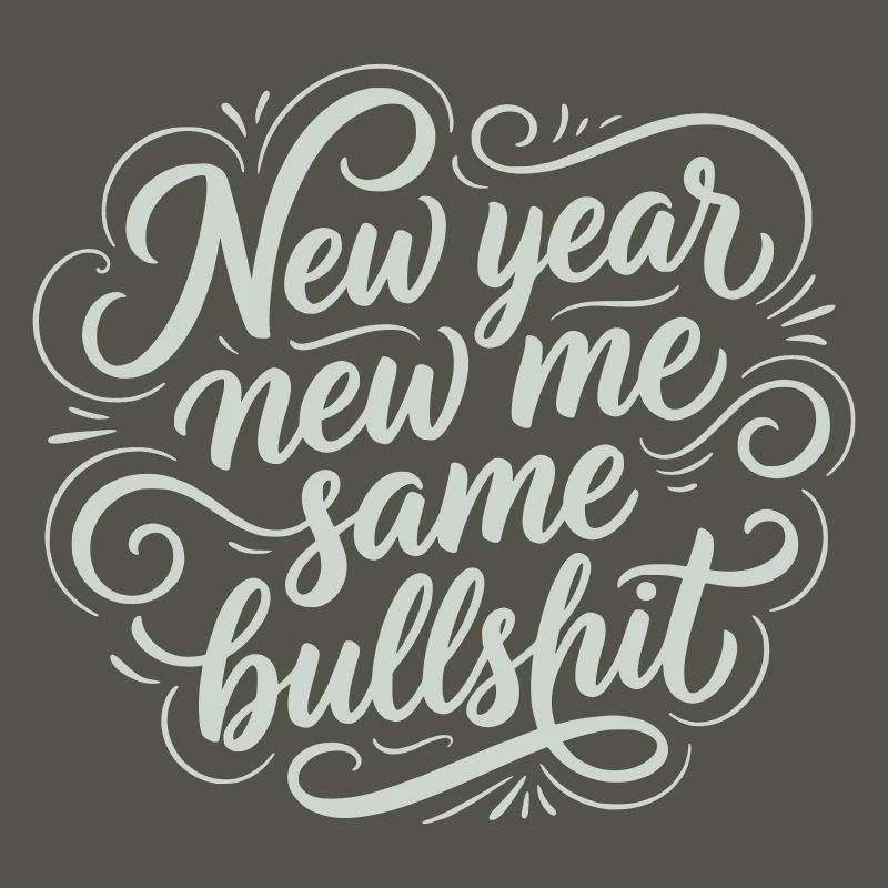 New Year Same Bullshit - Funny Sarcastic White