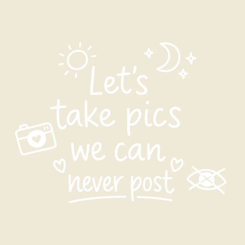 Let's make pics that will never be posted
