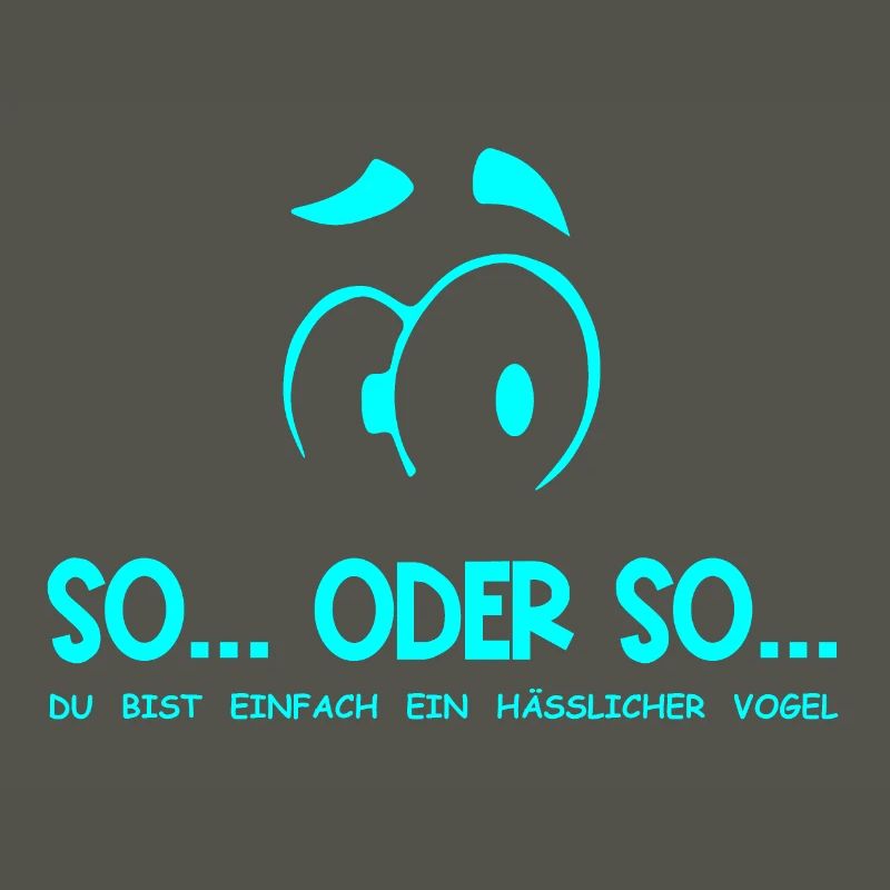 So...Oder So: Hässlicher Vogel - Türkis