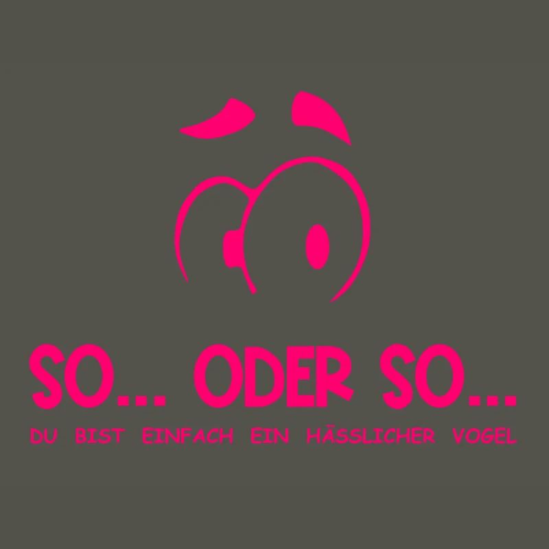 So...Oder So: Hässlicher Vogel - Neonpink