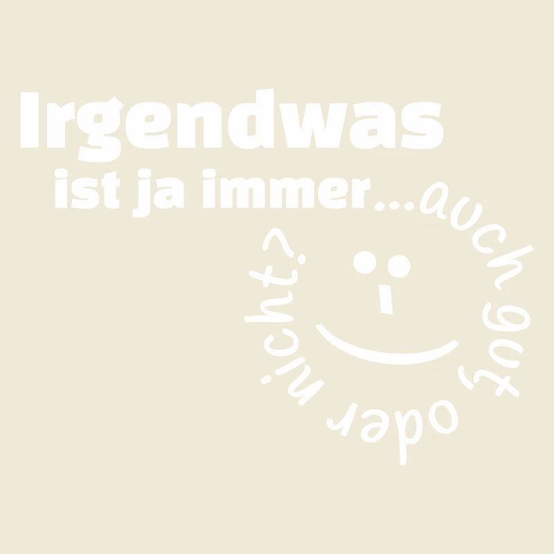 Irgendwas ist ja immer...auch gut, oder nicht?