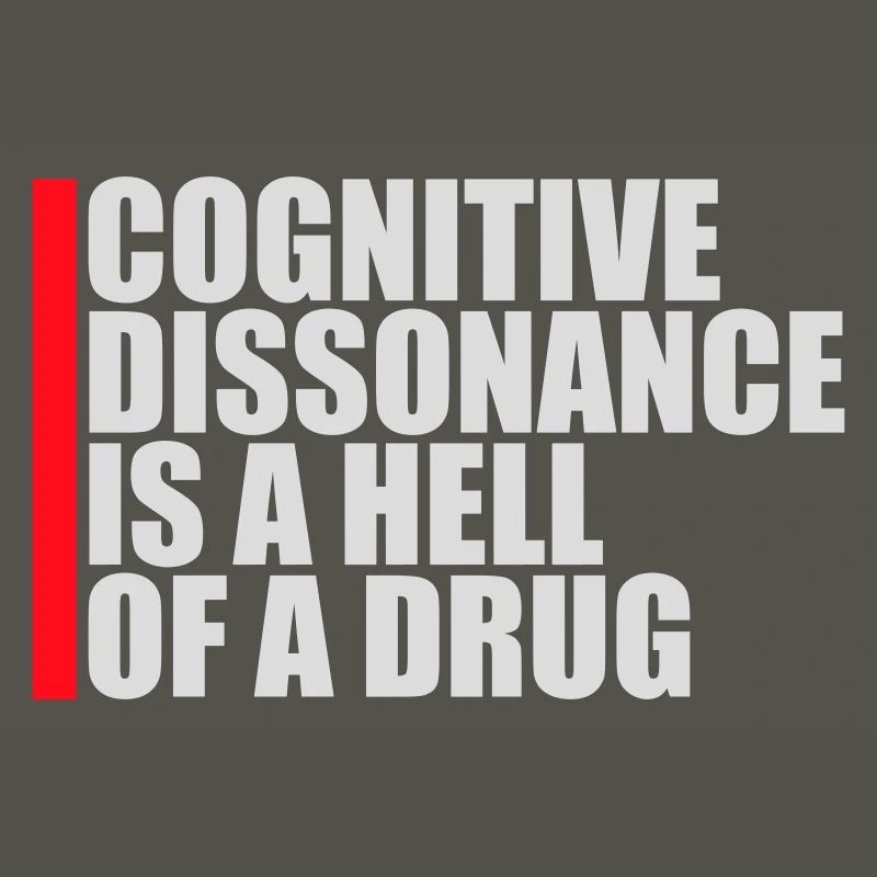 La dissonance cognitive est un sacré dicton.
