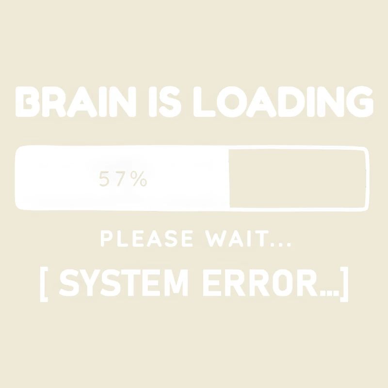 Brain is Loading System Error – Lustiger Spruch