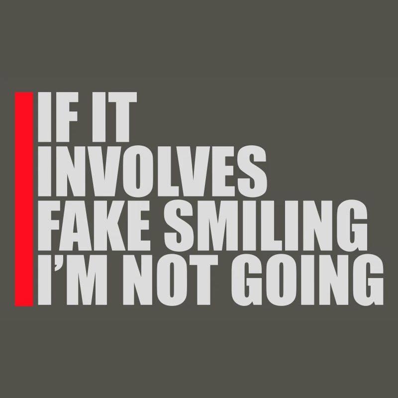 If It Involves Fake Smiling I'm Not Going Saying