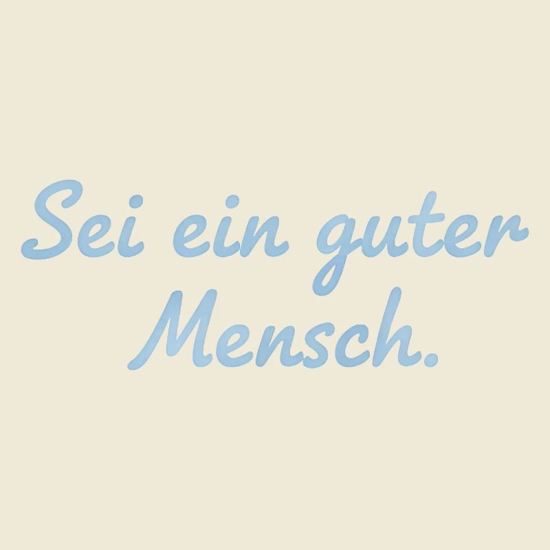 Sei ein guter Mensch Statement Design