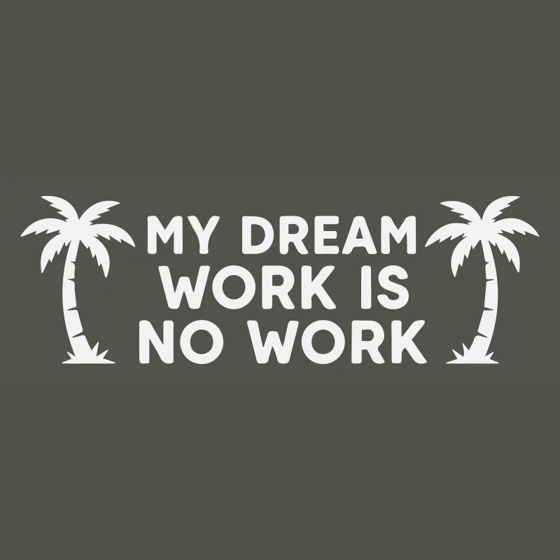 Mon travail de rêve n’est pas un travail - Palm Tree White