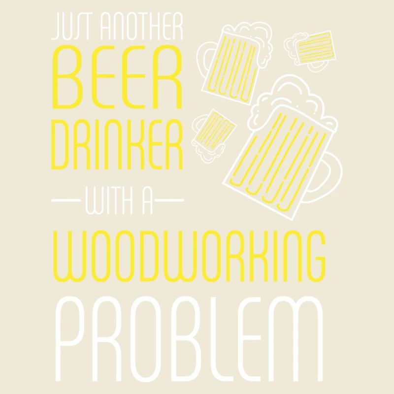 Beer Drinker With Woodworking Problem