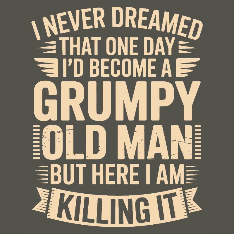 Grumpy Old Man Killing It
