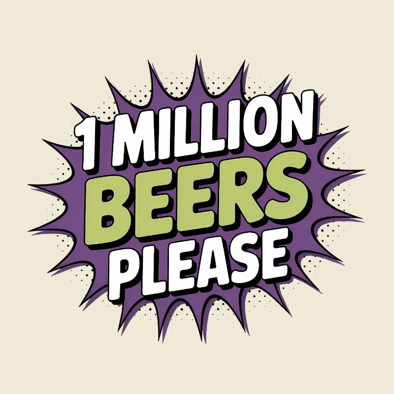 One Million Beers please - Funny Drinking Meme