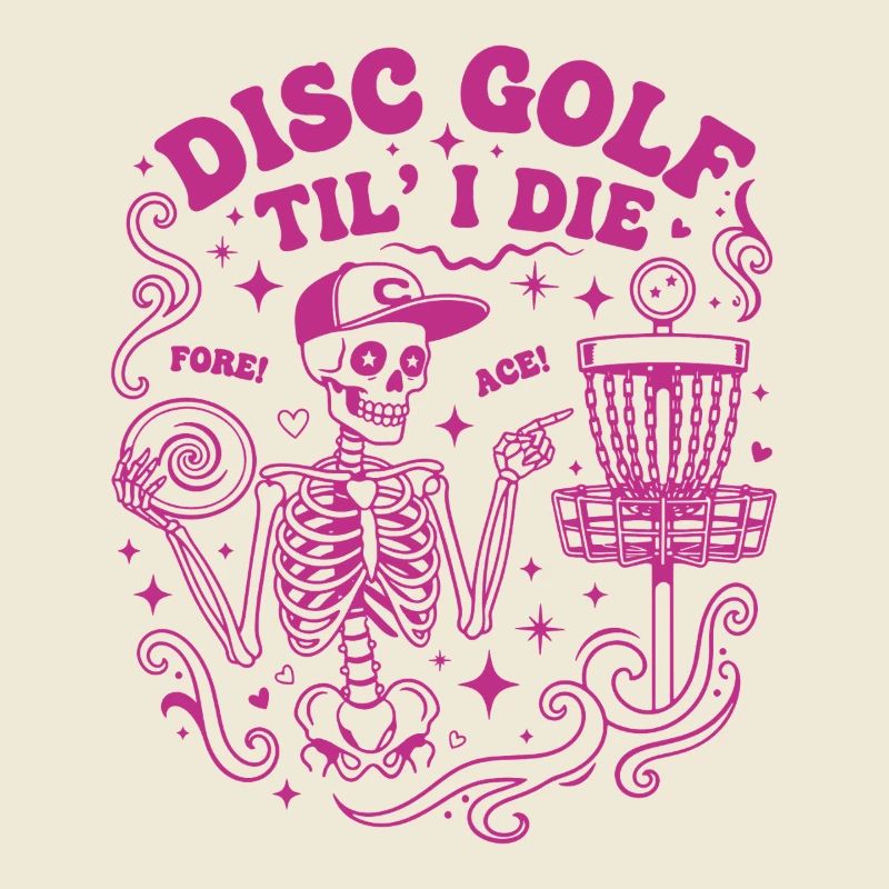 Disc Golf Til I Die Fore Ace Funny Disc Golfer