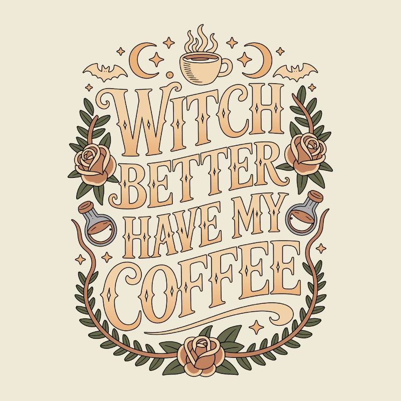 Witchcraft Witch Better Have Moon Magic Wicca