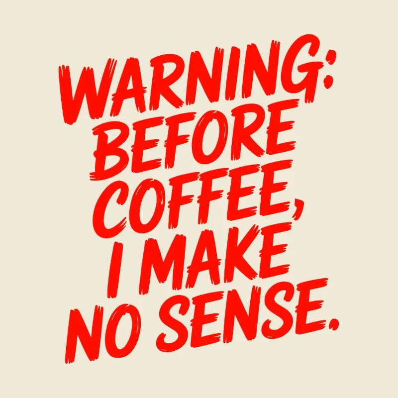 Before Coffee I Make No Sense Work Humor