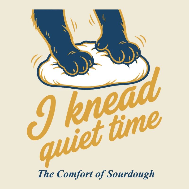 Sourdough I knead quiet time bread baking
