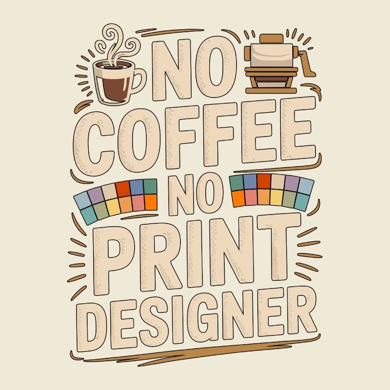 Designer d’impression sans café Expert en impression Amoureux du café