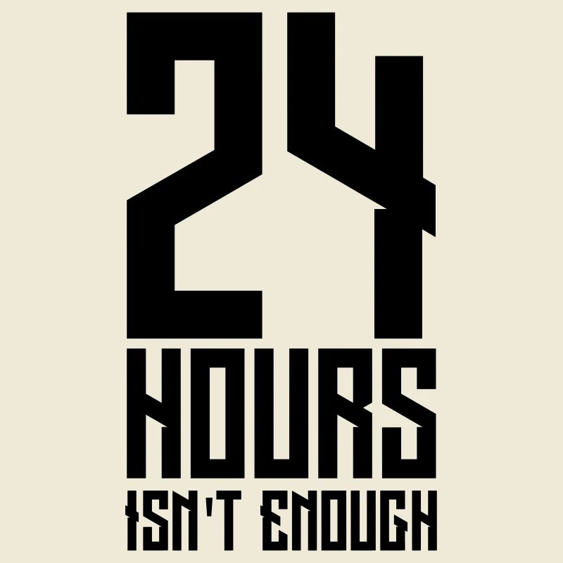 24 hours is not enough