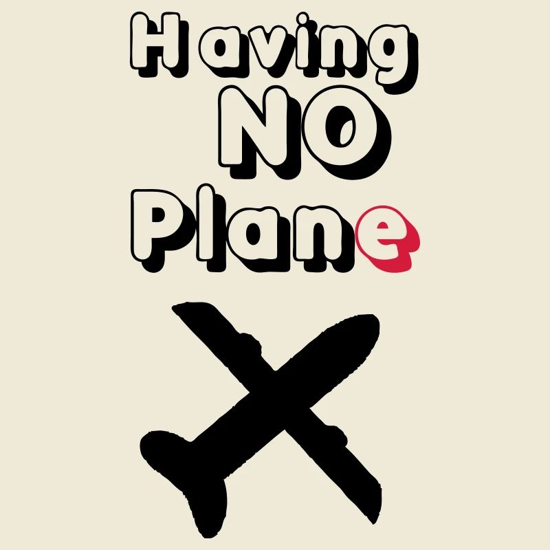 Having no Plane Geschenk