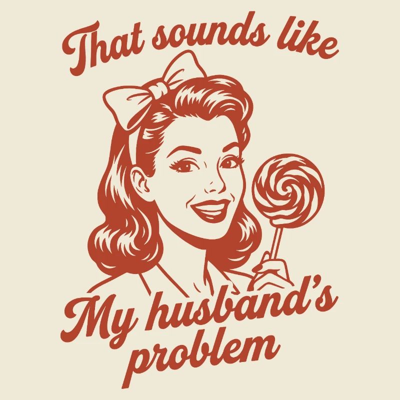 Husband's Problem – Lustiger Ehefrau Spruch