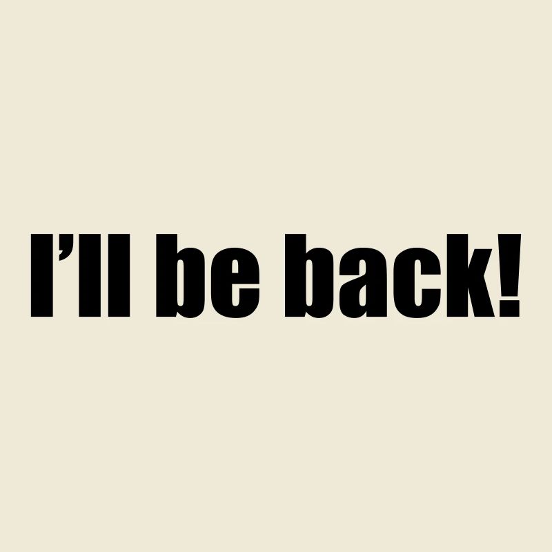 I'll be back | zurück | Arnold