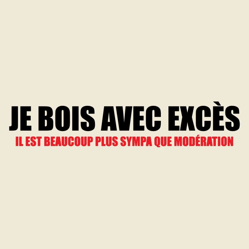Je bois avec Excès plus sympa que Modération