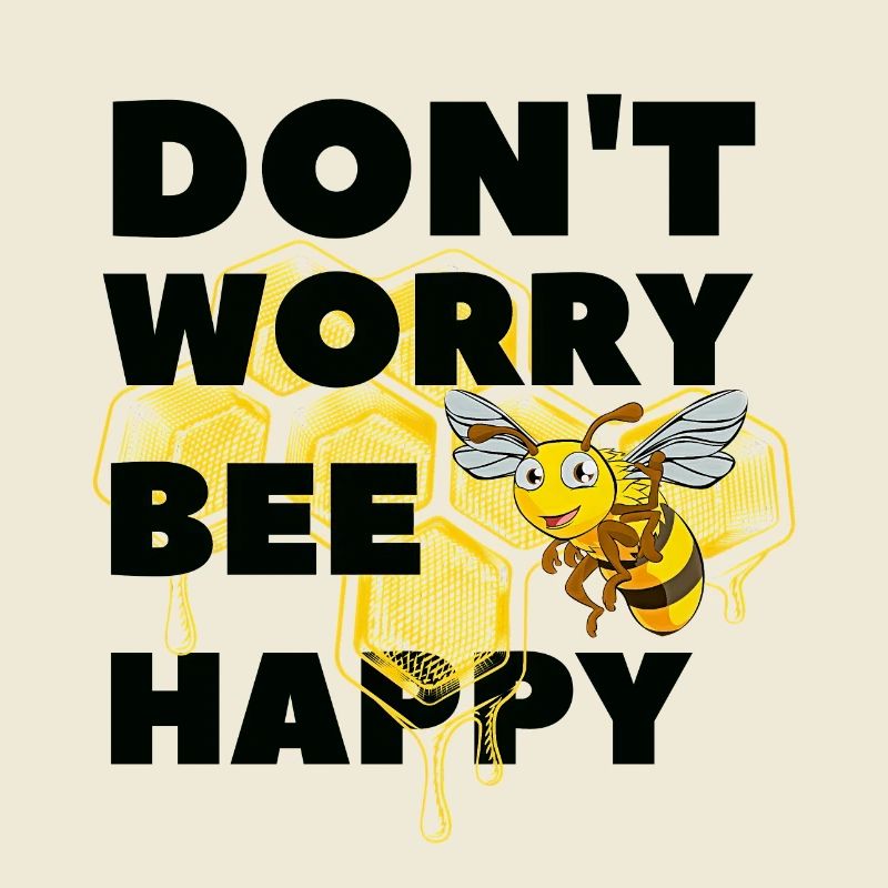 Don't worry Bee Happy