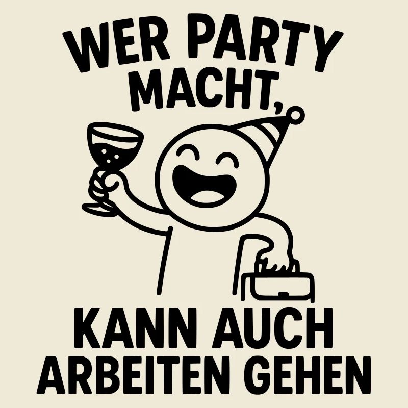 Party Celebration Work Ethic Clever Saying
