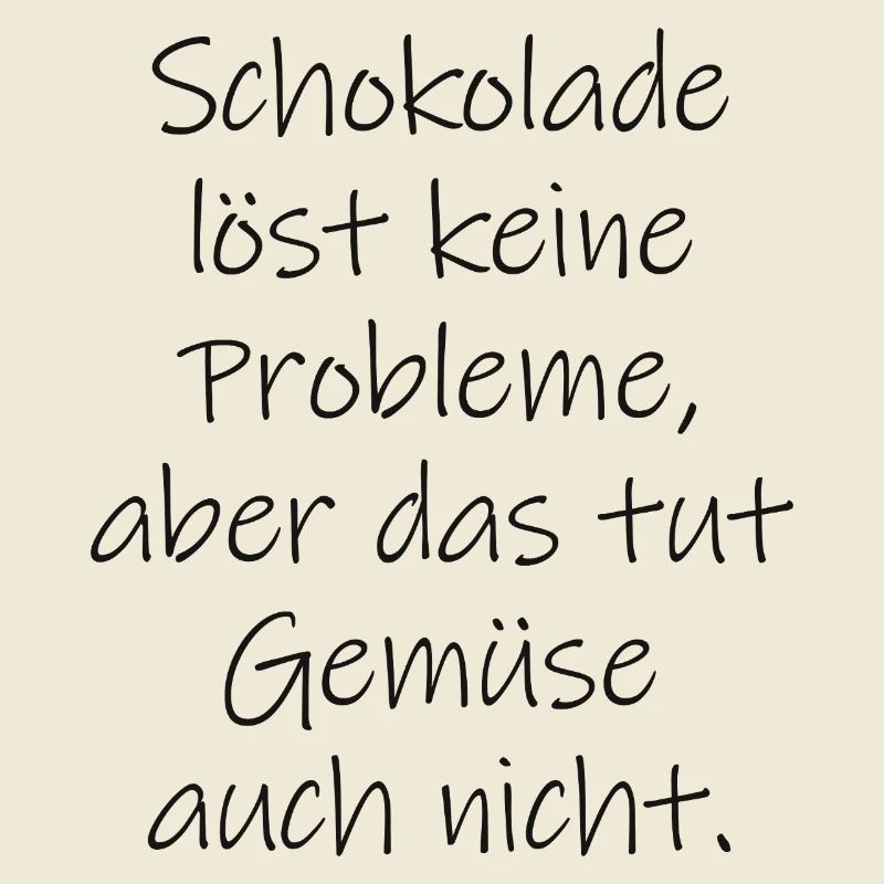 Chocolate doesn't solve any problems funny saying