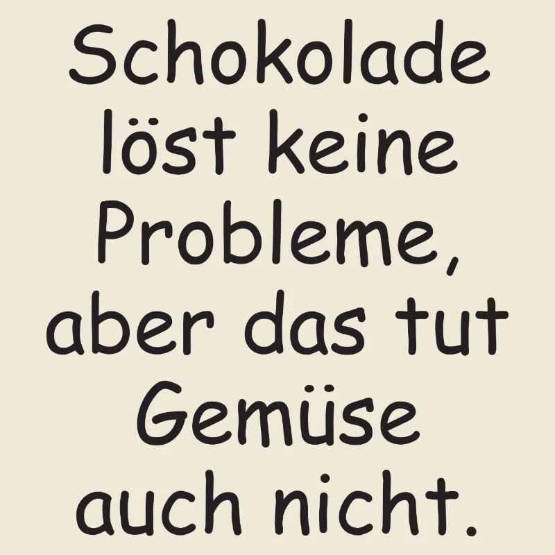 Chocolate doesn't solve any problems funny saying